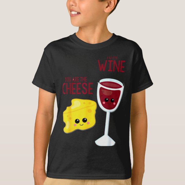 Camiseta You Are The Cheese To My Wine Friend Valentine's D (Frente)