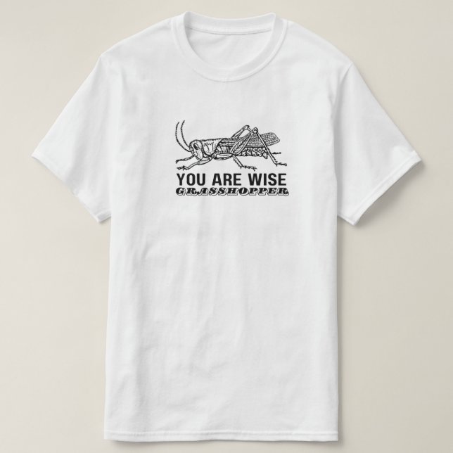 Camiseta You Are Wise Grasshopper (Frente do Design)