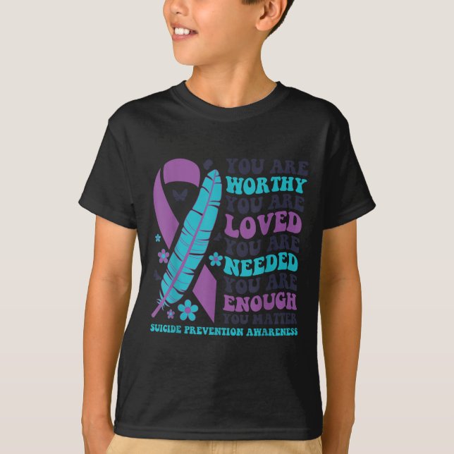 Camiseta You Are Worthy Loved Needed Enough Suicide Prevent (Frente)
