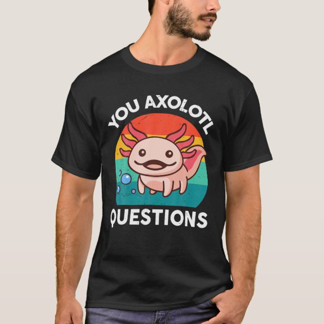 Camiseta You Axolotl Questions Kids Men Women Funny Salaman (Frente)