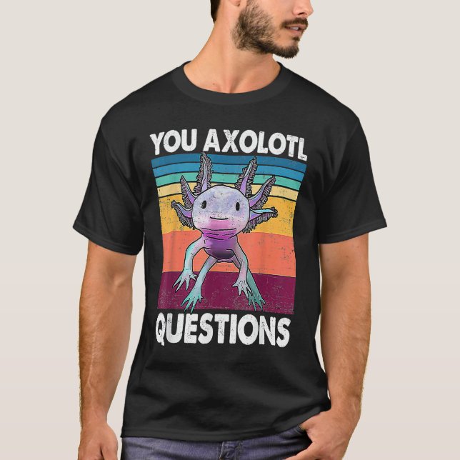 Camiseta You Axolotl Questions  Kids Men Women  Salamander (Frente)