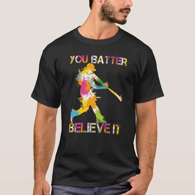 Camiseta You Batter Believe It Baseball Batter Pun Present  (Frente)