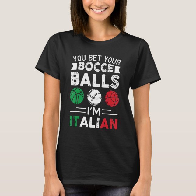 Camiseta You Bet Your Bocce Balls I'm Italian  Italian Flag (Frente)