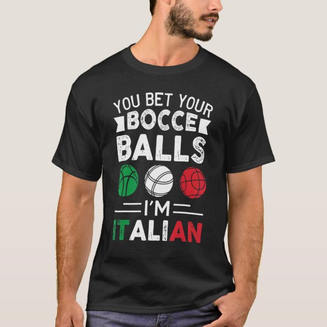 Camiseta You Bet Your Bocce Balls I'm Italian  Italian Flag (Frente)