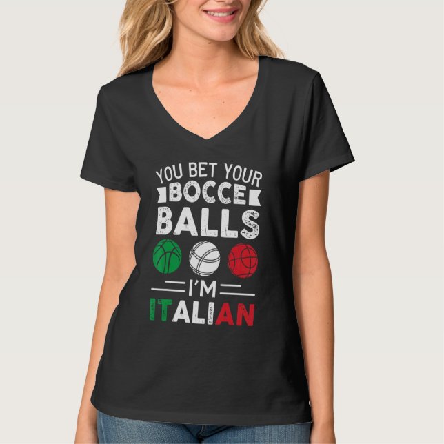 Camiseta You Bet Your Bocce Balls I'm Italian  Italian Flag (Frente)