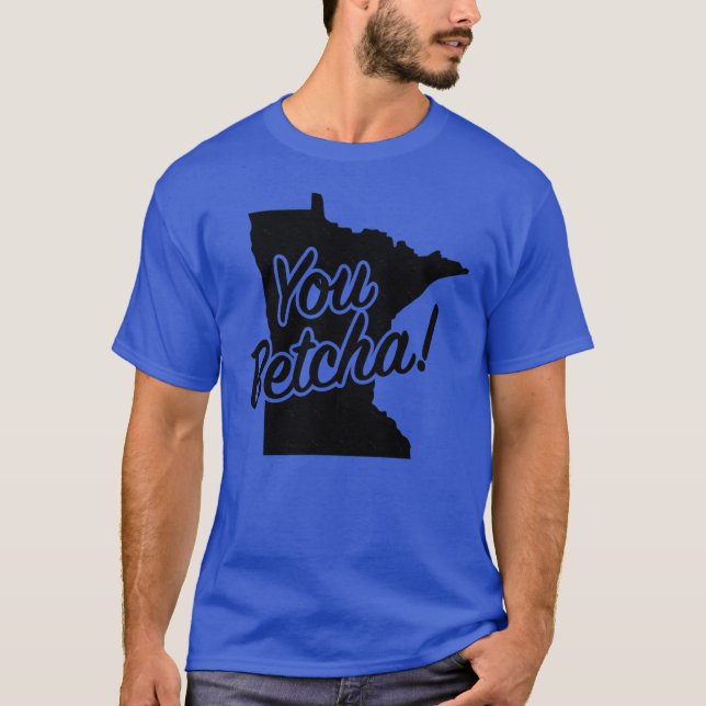 Camiseta You Betcha Minnesota Midwest State Fun Phrase Sayi (Frente)