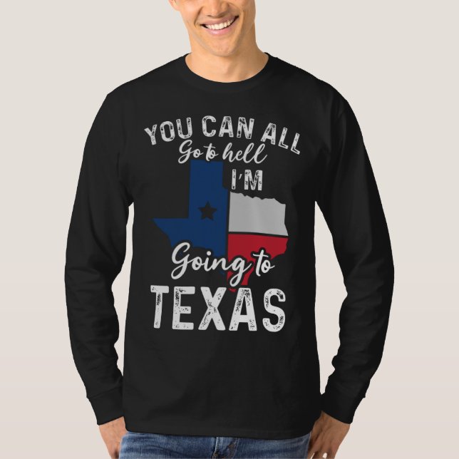 Camiseta You Can All Go To Hell I'm Going To Texas Flag Vin (Frente)