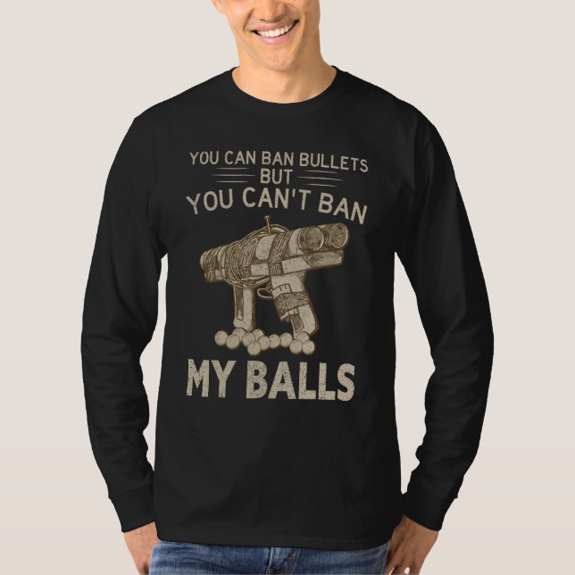 Camiseta You Can Ban Bullets But You Can't Ban My Balls Quo (Frente)