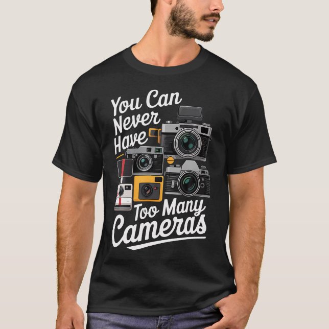 Camiseta You Can Never Have Too Many Cameras Lover Funny Ph (Frente)