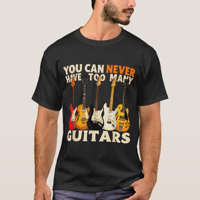 Camiseta You Can Never Have Too Many Guitars Cool Guitar Lo (Frente)