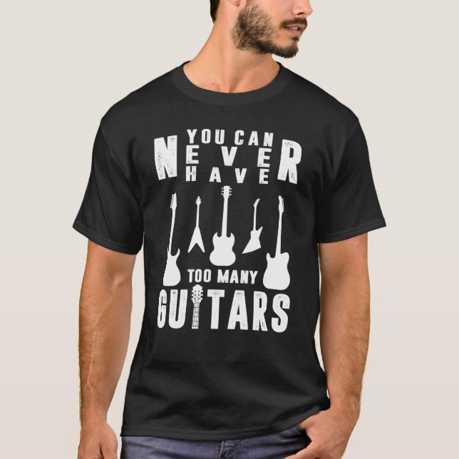 Camiseta You Can Never Have Too Many Guitars Guitarist (Frente)