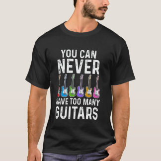 Camiseta You Can Never Have Too Many Guitars Lover Women Ki