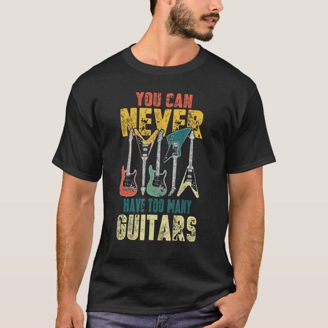 Camiseta You Can Never Have Too Many Guitars Music  Guitari (Frente)