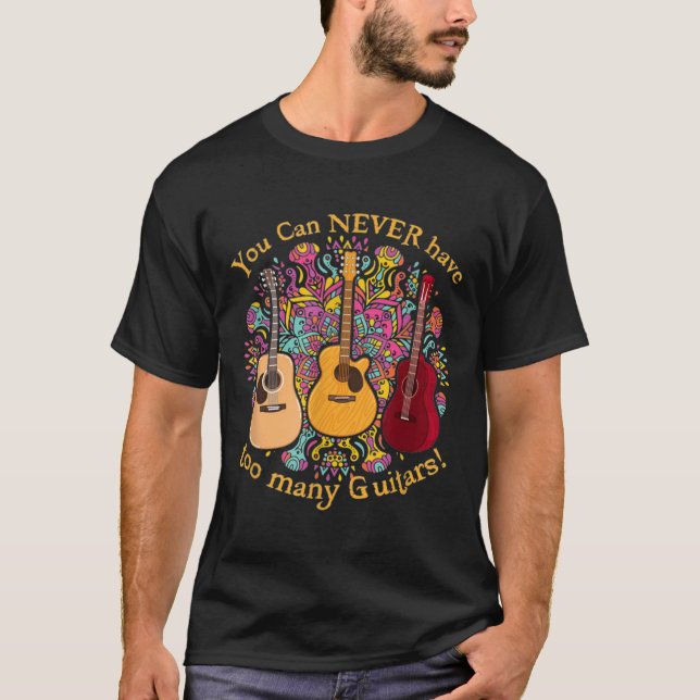 Camiseta You Can Never Have Too Many Guitars Music L6xnn (Frente)