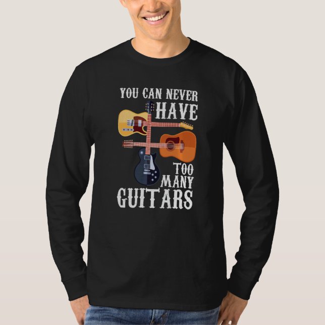Camiseta You Can Never Have Too Many Guitars  Musician  Aco (Frente)