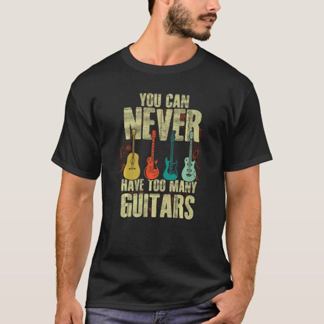 Camiseta You Can Never Have Too Many Guitars Players Musici (Frente)