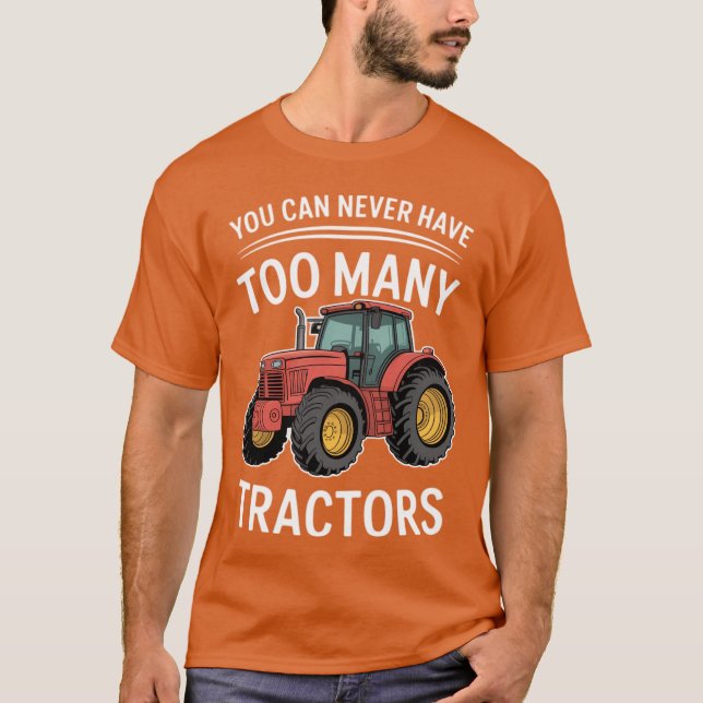 Camiseta You Can Never Have Too Many Tractors (Frente)