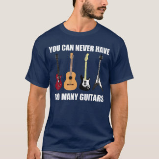 Camiseta You Can Never Haveoo Many Guitars Musician Gift fr