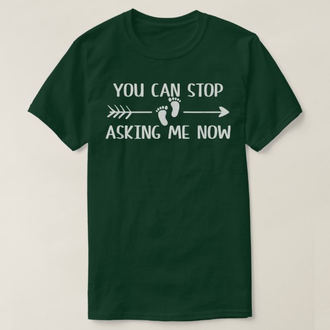 Camiseta You Can Stop Asking Now Pregnancy Engaged Announce (Frente do Design)
