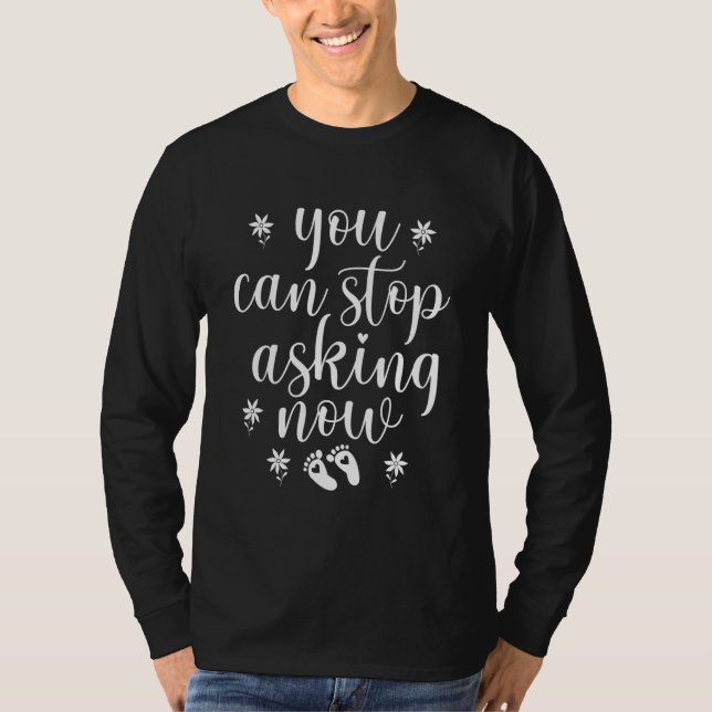 Camiseta You Can Stop Asking Now Pregnancy Pregnant Announc (Frente)