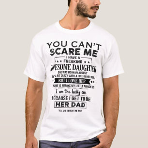CAMISETA YOU CAN’T SCARE ME I HAVE A FREAKING AWESOME DAUGH