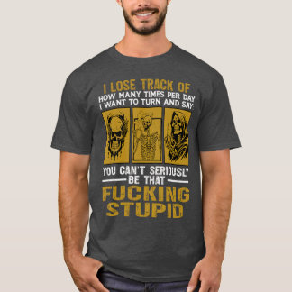 Camiseta You Can’t Seriously Be That Stupid Skeleton Rant