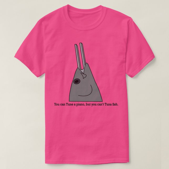 Camiseta You can Tune a piano but you cant Tuna fish (Frente do Design)