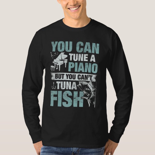 Camiseta You Can Tune A Piano But You Can't Tuna Fish (Frente)