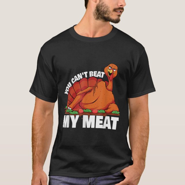 Camiseta You Can't Beat My Meat Naughty Thanksgiving Turkey (Frente)