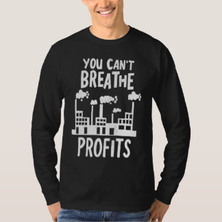 Camiseta You Can't Breathe Profits Climate Change Global Wa