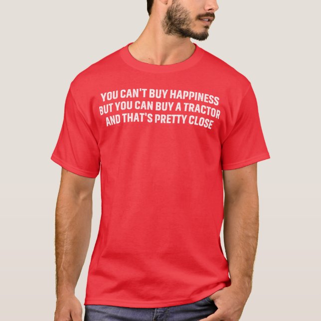 Camiseta You cant buy happiness but you can buy a tractor a (Frente)