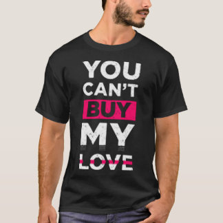Camiseta You can't buy my love