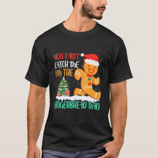Camiseta You Can't Catch Me I'm The Gingerbread Man Xmas Pa
