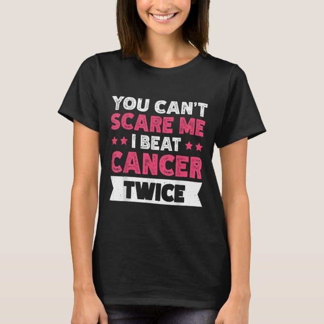 Camiseta You Can't E Me I Beat Cancer Twice  (Frente)