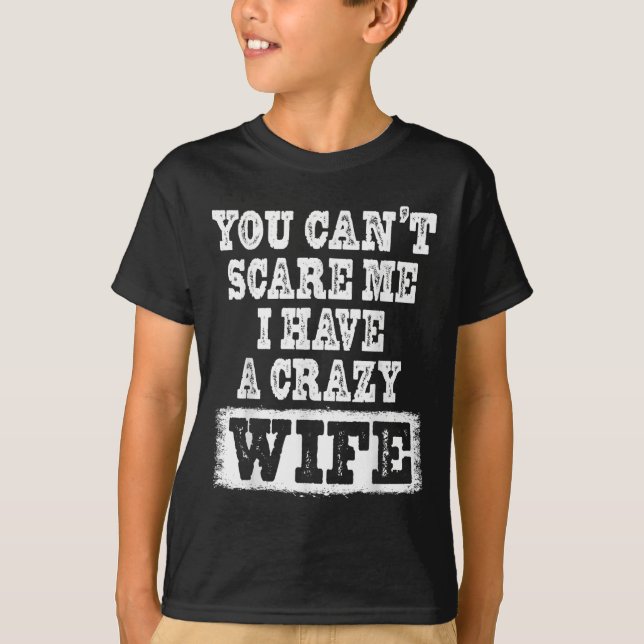 Camiseta You Can't E Me I Have A Crazy Wife Funny  (Frente)