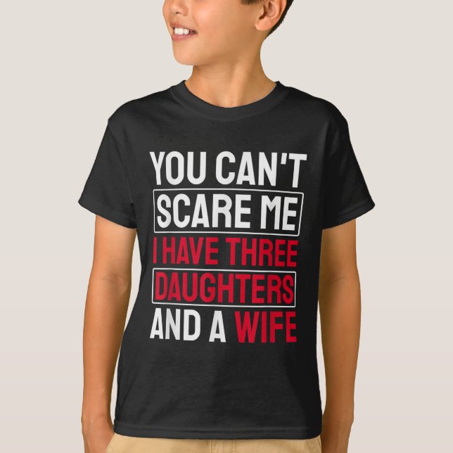 Camiseta You Can't E Me I Have Three Daughters  (Frente)
