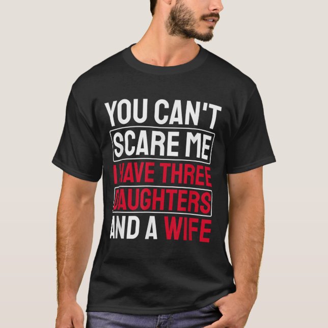 Camiseta You Can't E Me I Have Three Daughters  (Frente)