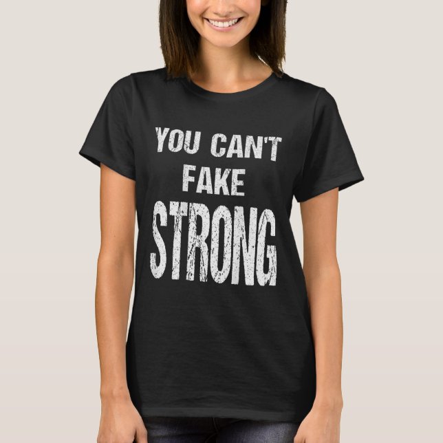 Camiseta You Can't Fake Strong Werlifting Motivation Tee  (Frente)