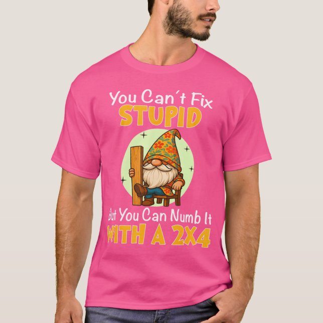 Camiseta You Can't Fix Stupid But You Can Numb It With A 2x (Frente)