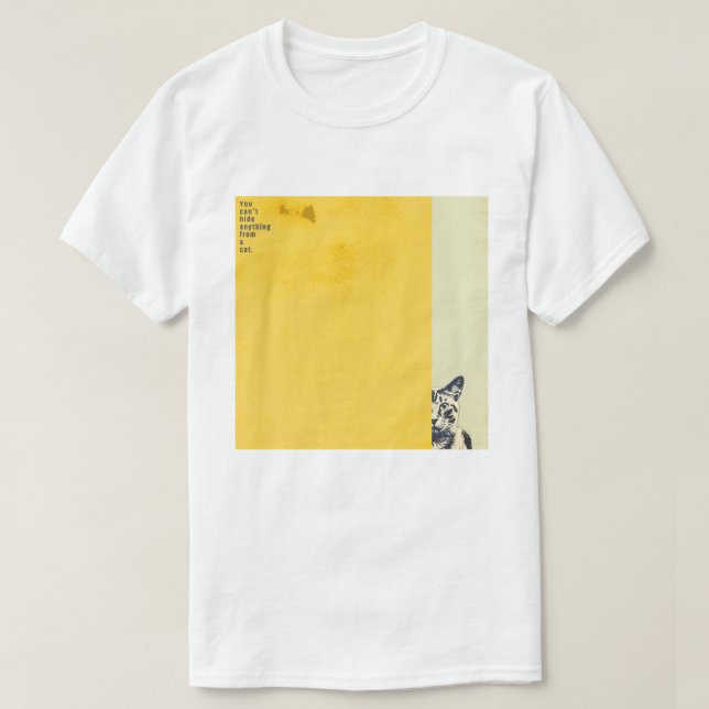 Camiseta ”You can't hide anything from a cat”　T-shirts (Frente do Design)