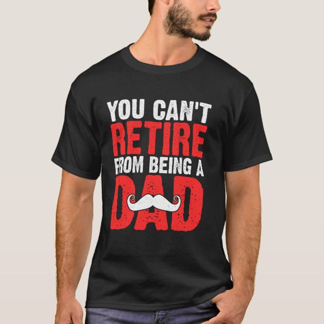 Camiseta You Can't Retire from Being a Dad (Frente)