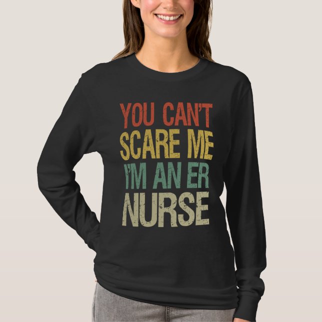 Camiseta You Can't Scare Me I Am An ER Nurse  Nursing Crew  (Frente)