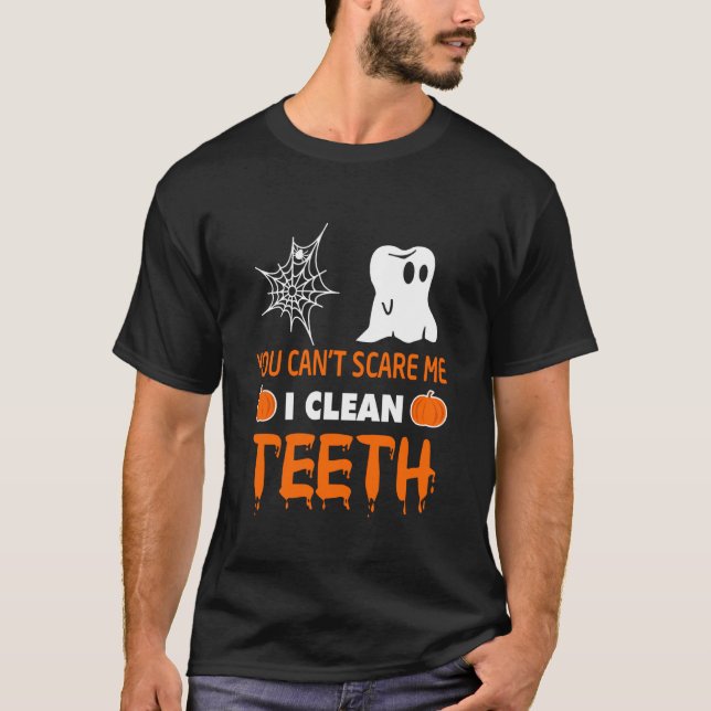 Camiseta You Can't Scare Me I Clean Teeth (Frente)