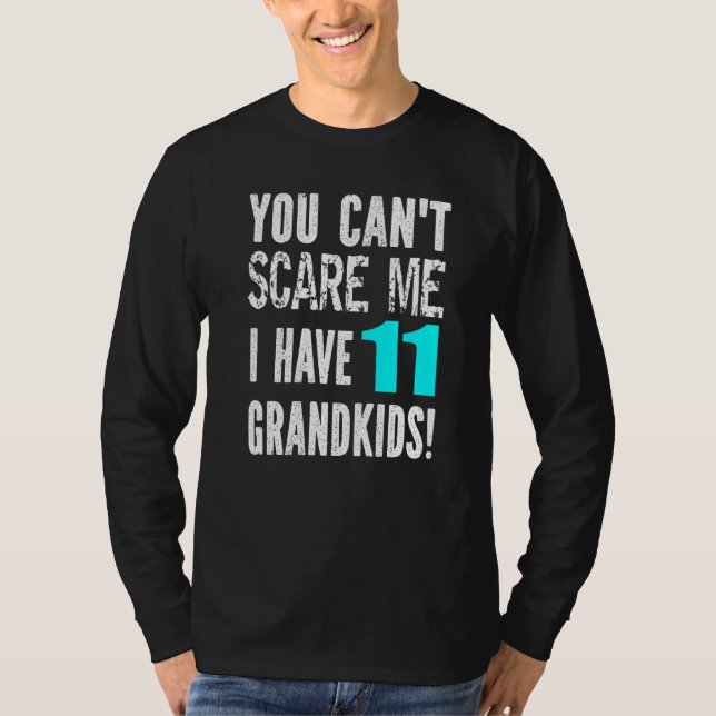 Camiseta You Can't Scare Me I Have 11 Grandkids Father's Mo (Frente)