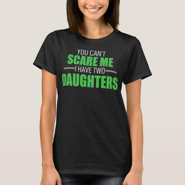 Camiseta You Cant Scare Me I Have 2 Daughters Uncle Girl (Frente)