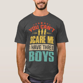 Camiseta you can't scare me i have three