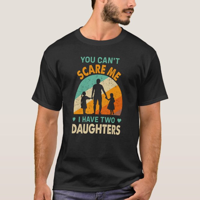 Camiseta you cant scare me i have two daughters dad (Frente)