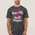 Camiseta You Can't Scare Me I Have Two Daughters Funny Mom<br><div class="desc">You Can't Scare Me I Have Two Daughters Funny Mom Dad Gift. Perfect gift for your dad,  mom,  papa,  men,  women,  friend and family members on Thanksgiving Day,  Christmas Day,  Mothers Day,  Fathers Day,  4th of July,  1776 Independent day,  Veterans Day,  Halloween Day,  Patrick's Day</div>