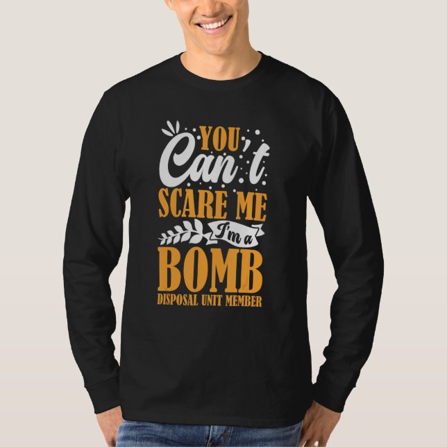Camiseta You Can't Scare Me I'm A Bomb Disposal Unit Member (Frente)