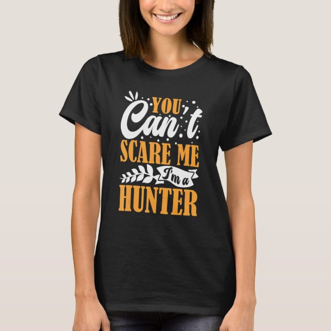 Camiseta You Can't Scare Me I'm A Hunter American Deer Hunt (Frente)